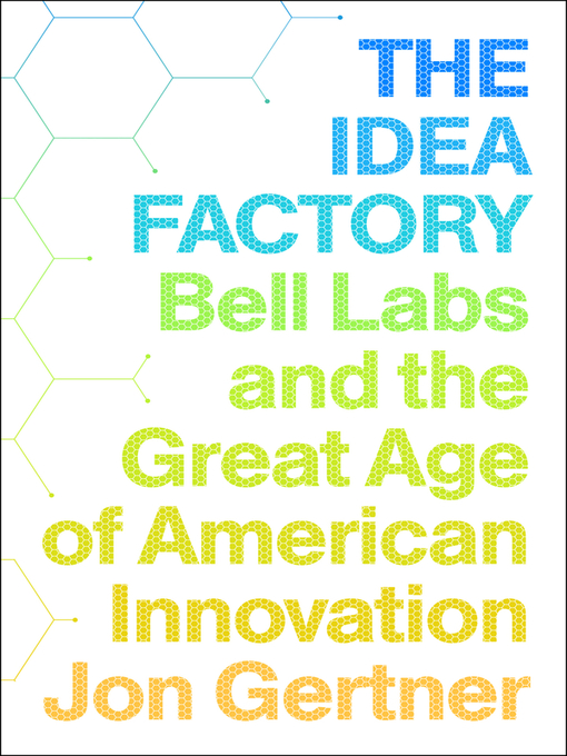 Title details for The Idea Factory by Jon Gertner - Wait list